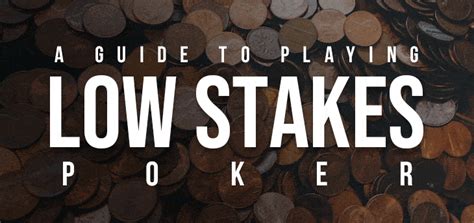 low stakes poker strategy|A Guide to Playing Low Stakes Poker .